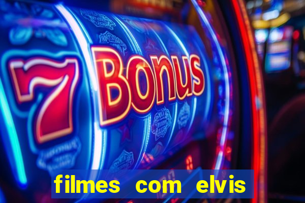 filmes com elvis presley dublado